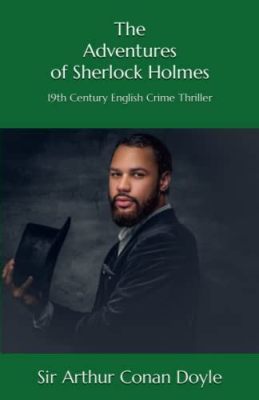 Adventures of Sherlock Holmes! A Thrilling Mystery Featuring Intrigue and Deduction